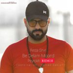 Reza Shiri Be Delam Moond PeyRokh Remix